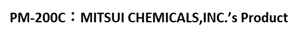 PM-200C: MITSUI CHEMICALS,INC.'s Product